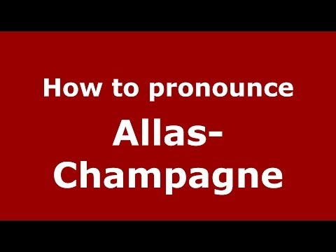 How to Pronounce Allas-Champagne - PronounceNames.com
