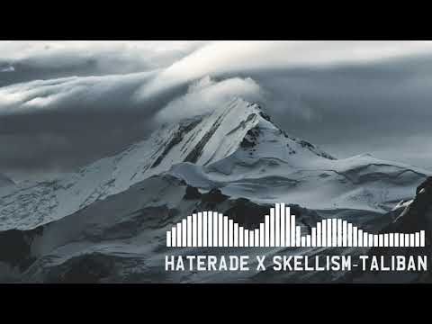 Haterade x Skellism - TALIBAN