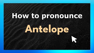 How to pronounce Antelope