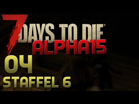 7 Days To Die Alpha 15 Gameplay S06E04 - LEBEN UND TOD [Let´s Play][experimental] [Deutsch] [German]