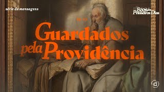 GUARDADOS PELA PROVIDÊNCIA | AT. 23.12-35 | Pr. Pedro Ribeiro | Ep.69 Ecos dos Primeiros Dias
