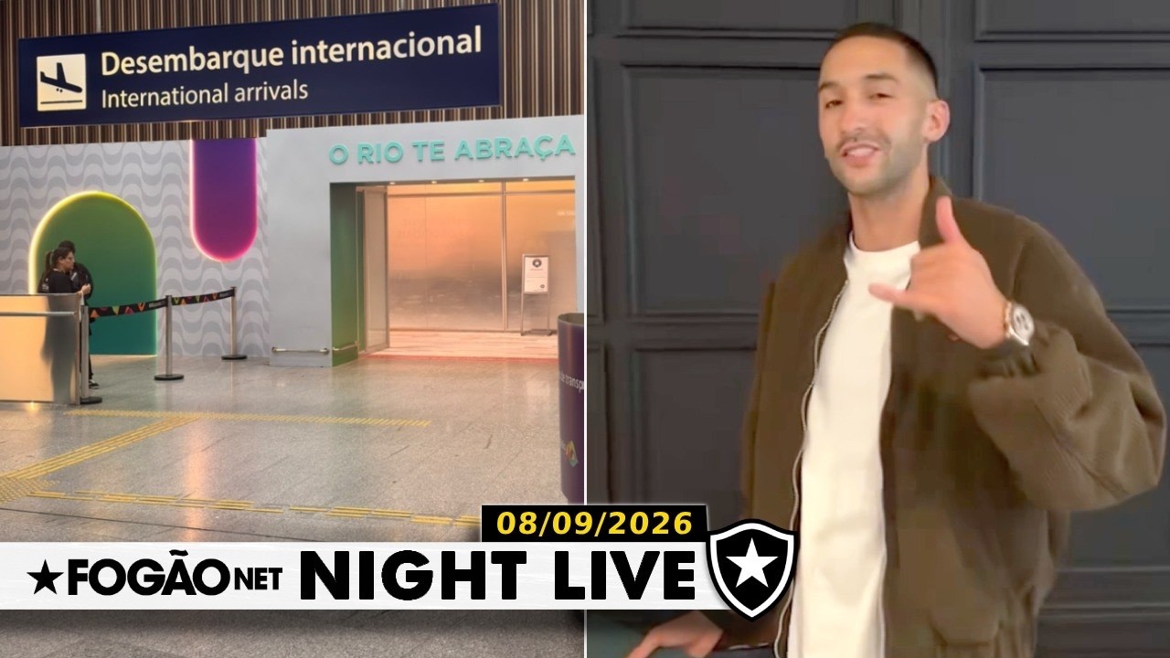 NIGHT LIVE | Chegada de Ziyech, reforço do Botafogo, no aeroporto; acompanhe ao vivo