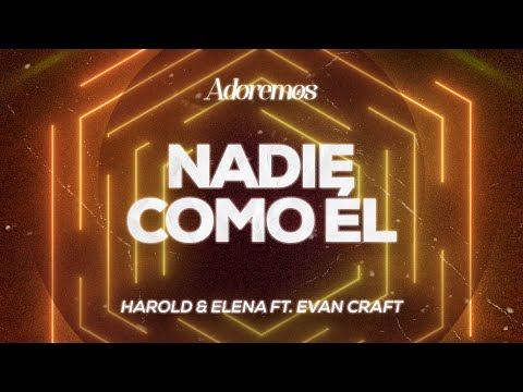 Nadie Como Él | Harold y Elena ft. Evan Craft | Letra