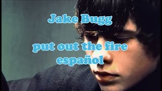 jake bugg put out the fire sub español