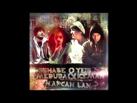 Sehabe & Medusa & Yeis Sensura & Iceman - Napcan Lan