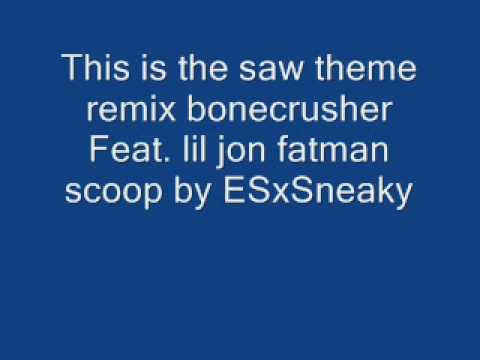 Bonecrusher Ft. Lil Jon and Fat Man Scoop - Saw Theme (Remix)