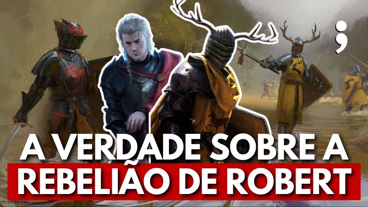 A Verdade sobre a Rebelião do Robert em Game of Thrones