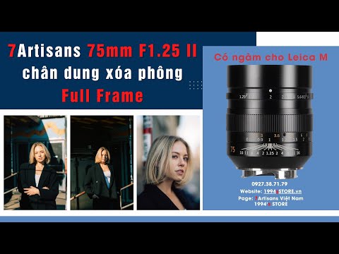 7Artisans 75mm F1.25 II siêu chân dung xóa phông cho Leica M