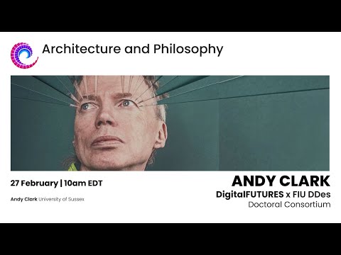 Architecture + Philosophy: Andy Clark