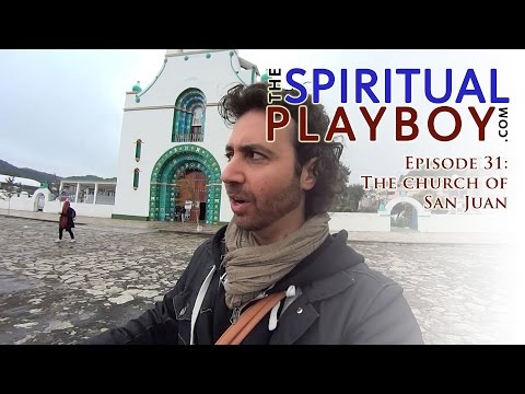 The Spiritual Playboy - Episode 31: The church of San Juan