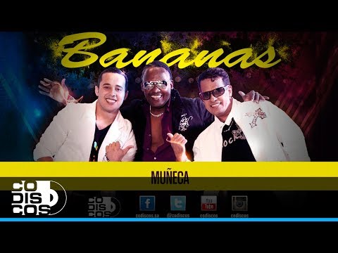 Muñeca, Grupo Bananas - Audio