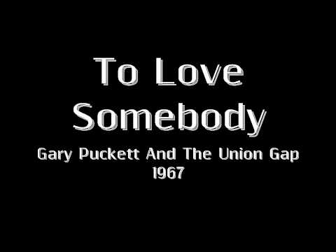 To Love Somebody - Gary Puckett And The Union Gap - 1967