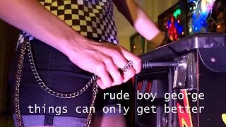 Rude Boy George - Things Can Only Get Better (Official Music Video)