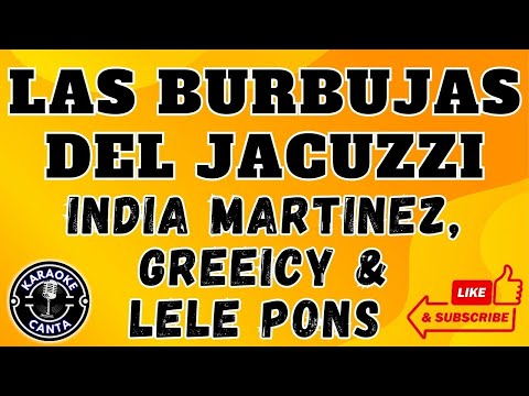 LAS BURBUJAS DEL JACUZZI, LETRA - India Martinez, Greeicy, Lele Pons -  Versión KARAOKE