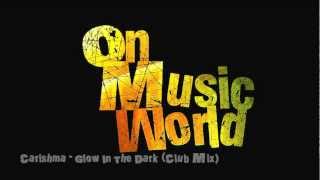 Carishma - Glow In The Dark (Club Mix)