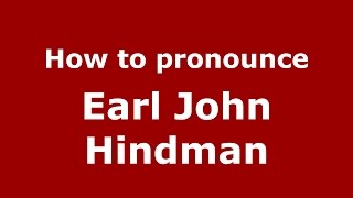 How to pronounce Earl John Hindman