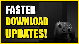 How to Download & Update Games Faster on Xbox Series X|S (Best Tutorial)