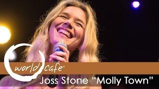 Joss Stone - &quot;Molly Town&quot; (Recorded Live for World Cafe)