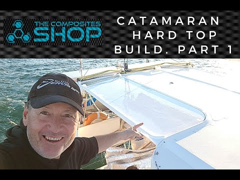 Catamaran Hard Top Build Ep 01 - The Composites Shop