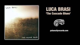 Luca Brasi - The Cascade Blues