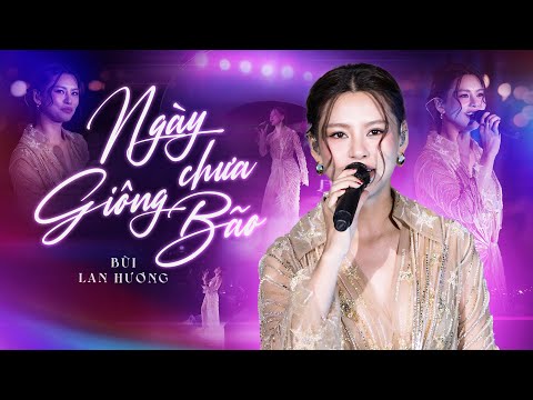 Ngày Chưa Giông Bão - Bùi Lan Hương (Bản Đẹp 4K) | Live Concert Chị Đẹp 2025