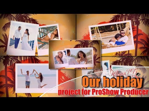 Наш отдых | Our holiday | Free project ProShow Producer