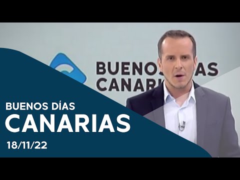 Buenos días Canarias | 18/11/22