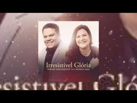 Irresistível Glória | Wilian Nascimento feat. Midian Lima