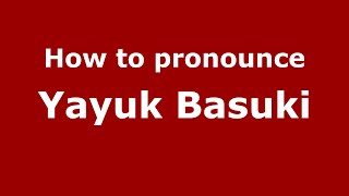 How to pronounce Yayuk Basuki