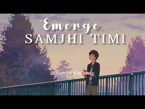 Samjhi Timi || Emerge Song lyrics || Paradise