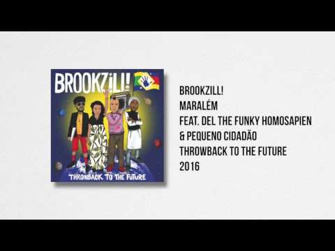 BROOKZILL! - Maralém (feat. Del the Funky Homosapien & Pequeno Cidadão)