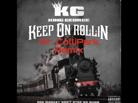 KEEP ON ROLLIN' (MR. COLLIPARK BLOW THE WHISTLE REMIX) - KING GEORGE