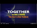 TOGETHER - ​for KING & COUNTRY, Tori Kelly & Kirk Franklin (lyrics)