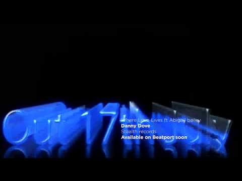 Where Love Lives ft Abigail Bailey - Danny Dove