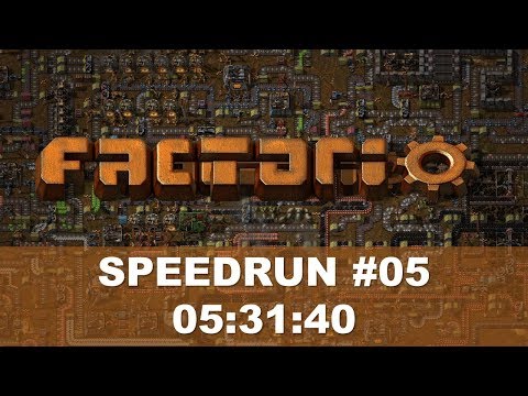 FACTORIO SpeedRun #05 - 05:31:40