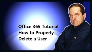 Microsoft 365 Tutorial  How to Properly Delete a User