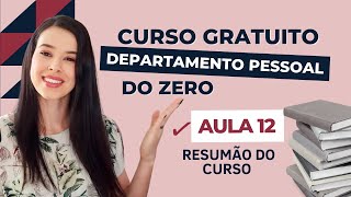 AULA 12 - Resumo de TUDO que estudamos! | CURSO GRATUITO DEPARTAMENTO PESSOAL DO ZERO