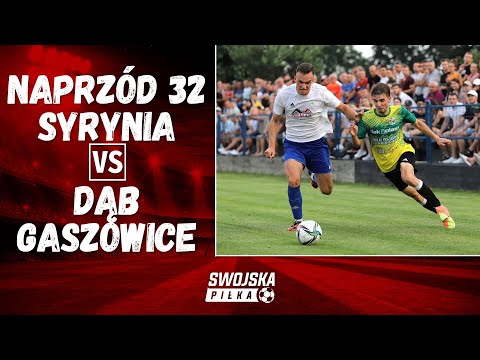 BARAŻ O KLASĘ OKRĘGOWĄ (2. MECZ) NAPRZÓD 32 SYRYNIA - DĄB GASZOWICE (SKRÓT MECZU)