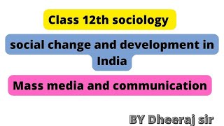 Mass media and communication| sociology | class 12th | Social change and development
