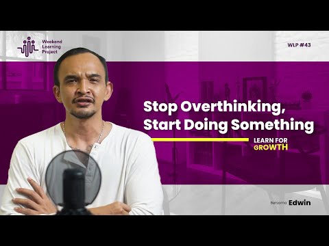 WLP#43-STOP OVERTHINKING! | LEARN TO GROWTH | Weekend Learning Project - Alex Denni