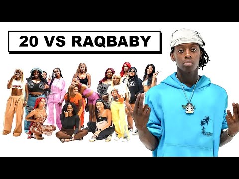 20 WOMEN VS 1 RAPPER: RAQBABY