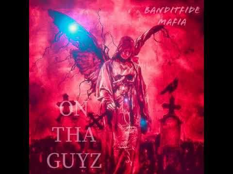 BANDITFIDE MAFIA-ON THA GUYZ