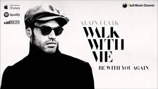 Alain Clark - Be With You Again (Official Audio)