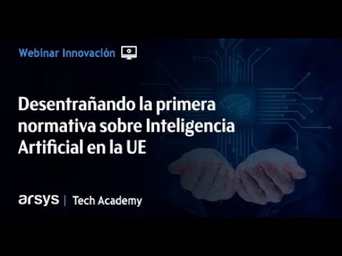Webinar: Desentrañando la primera normativa sobre Inteligencia Artificial en la UE