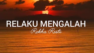 Download lagu Rekha Restu - Relaku Mengalah [Lirik Lagu] mp3