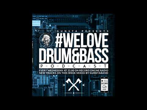 Gunsta Presents #WeLoveDrum&Bass Podcast Gunstaband Mix