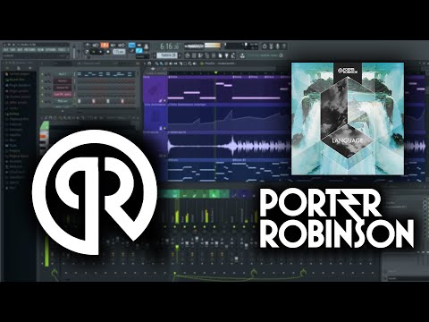 Porter Robinson - Language【Full FL Studio Remake】