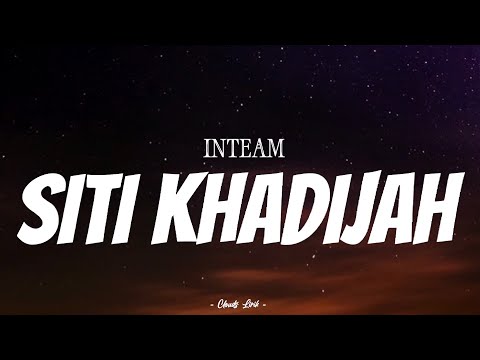 INTEAM - Siti Khadijah 2018 | ( Video Lirik )