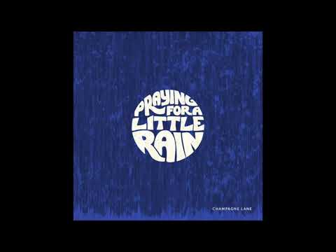 Praying For A Little Rain - Champagne Lane