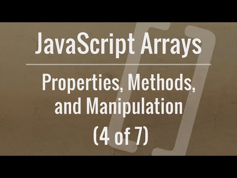 JavaScript Arrays Properties Methods and Manipulation Part 4 of 7